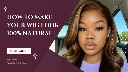 How to Make Your Wig Look 100% Natural